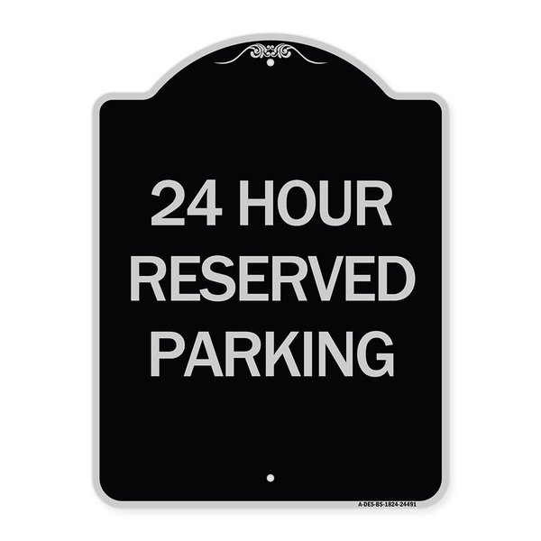 Signmission 24 Hour Reserved Parking Heavy-Gauge Aluminum Architectural Sign, 24" x 18", BS-1824-24491 A-DES-BS-1824-24491